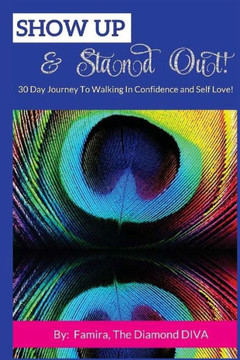 Show Up & Stand Out: 30 Day Journey To Walking In Confidence and Self Love!