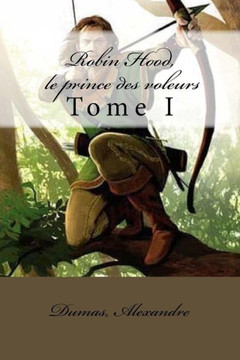 Robin Hood, Le Prince Des Voleurs: Tome I (French Edition)