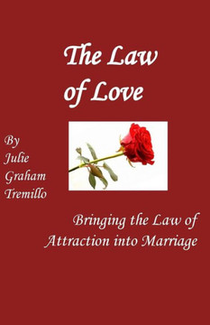 The Law of Love: Bringing the Law of Attraction into Marriage