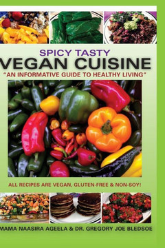 Spicy Tasty Vegan Cuisine: An Informative Guide To Healthy Living (Color)