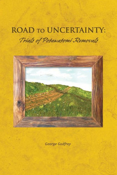 Road to Uncertainty: Trials of Potawatomi Removals