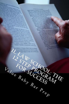 1L Law School: The 12 Step Program For Success: Contracts, Torts, Criminal law Questions Asked and Answered