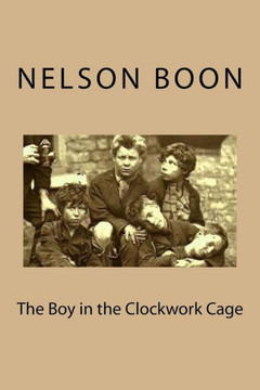 The Boy in the Clockwork Cage