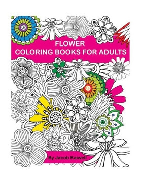 Adult Coloring Book: Flower Design Coloring Book: Creative Coloring Inspirations Bring Balance