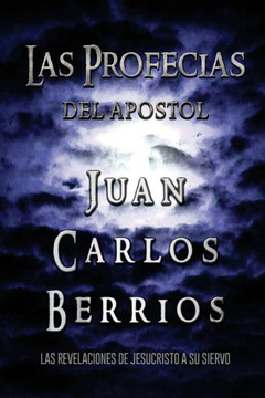 Las Profecias De Juan Carlos Berrios (Spanish Edition)