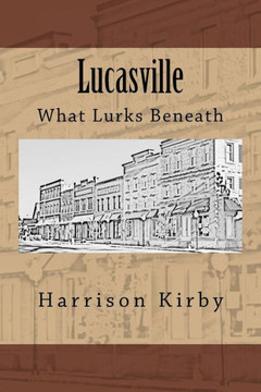 Lucasville: What Lurks Beneath