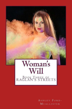 Woman's Will: Book Three Of Raglan's Streets (Volume 3)