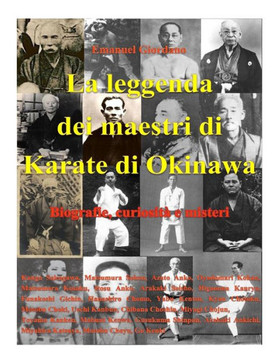 La leggenda dei maestri di Karate di Okinawa.: Biografie, curiosit? e misteri.