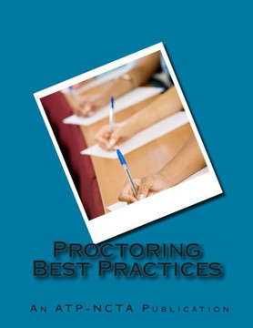 Proctoring Best Practices: Association of Test Publishers and National College Testing Association