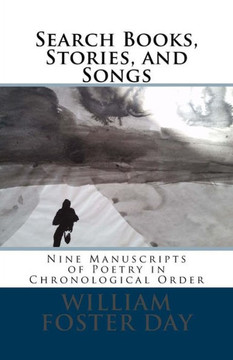 Search Books, Stories, and Songs: Eight Manuscripts of Poetry in Chronological Order
