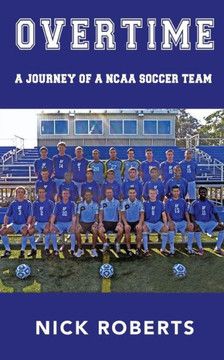 Overtime: A journey of a NCAA Soccer Team Overtime: A journey of a NCAA Soccer Team