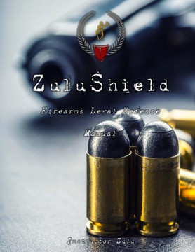 ZuluShield: User's Guide to Firearms Legal Defense
