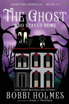 The Ghost Who Stayed Home (Haunting Danielle) The Ghost Who Stayed Home (Haunting Danielle)