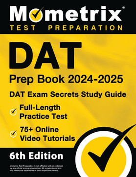 DAT Prep Book 2024-2025 - DAT Exam Secrets Study Guide, Full-Length Practice Test, 75+ Online Video Tutorials: [6th Edition]