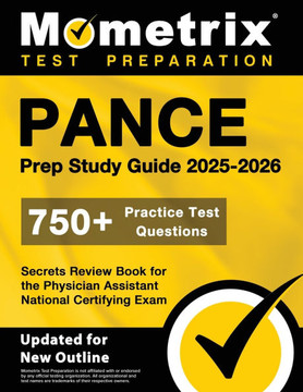 Pance Prep Study Guide 2025-2026 - 750+ Practice Test Questions, Secrets Review Book for the Physician Assistant National Certifying Exam: [Updated fo