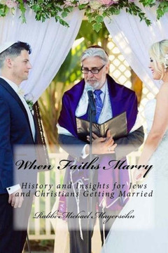 When Faiths Marry: History and Insights for Jews and Christians Getting Married