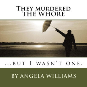 They murdered THE WHORE: ...but I wasn't one.