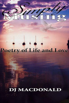 Simply Musing: Poetry of Life and Love