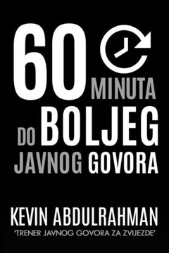 60 Minuta Do Boljeg Javnog Govora: Get Better. Deliver Better. Feel Better.