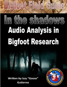 Bigfoot Field Guide - Audio Analysis in Bigfoot Research: Bigfoot Field Guide - Audio Analysis in Bigfoot Research