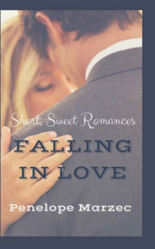 Falling In Love: Short, Sweet Romances