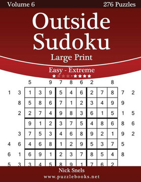 Outside Sudoku Large Print - Easy to Extreme - Volume 6 - 276 Puzzles - Large Print