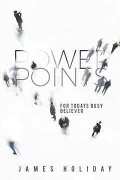 Power Points For Today'S Busy Believer : A 30 Day Devotional That Meets You At Your Schedule