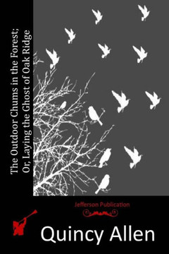 The Outdoor Chums in the Forest; Or, Laying the Ghost of Oak Ridge
