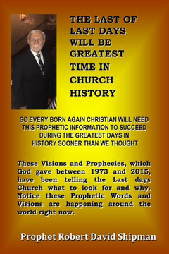 The Last of Last Days Christians will be Greatest in History: Prophecies of God Between 1975 and 2015