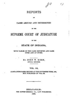 Reports of Cases Argued and Determined in the Supreme Court of Judicature of the State of Indiana (1886)