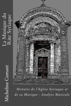 La Musique du Rite Syriaque: Histoire de l'Eglise Syriaque et de sa musique - Analyse Musicale