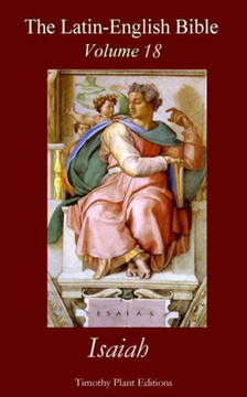 The Latin-English Bible - Vol 18: Isaiah