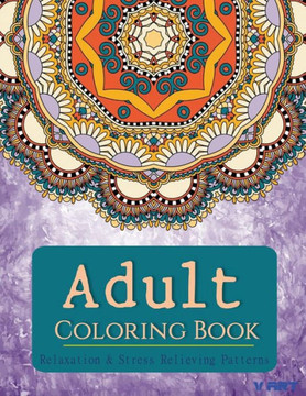Coloring Books for Adults: Relaxation & Stress Relieving Patterns