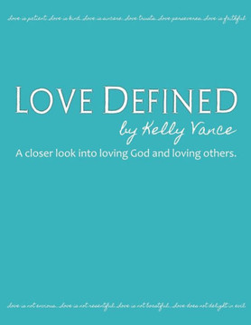 Love Defined: A Closer Look Into Loving God and Loving Others