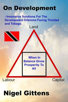 On Development: - Innovative Solutions For The Development Dilemma Facing Trini