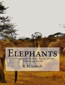 Elephants: The Pachyderm Coloring Book