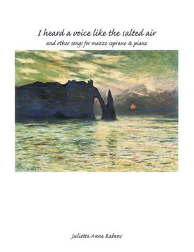 I Heard a Voice Like the Salted Air for Mezzo Soprano & Piano