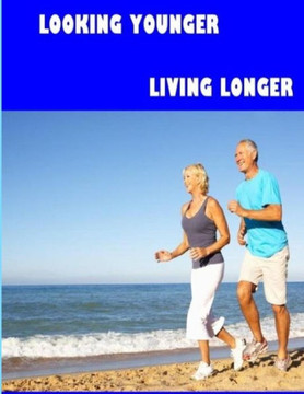 Looking Younger--Living Longer (Color Edition) Looking Younger--Living Longer (Color Edition)