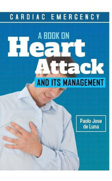 Cardiac Emergency: A Book on Heart Attack and Its Management