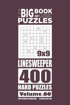 The Big Book Of Logic Puzzles - Linesweeper 400 Hard (Volume 60)