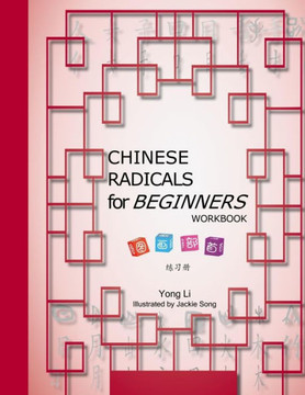CHINESE RADICALS for BEGINNERS-WORKBOOK CHINESE RADICALS for BEGINNERS-WORKBOOK