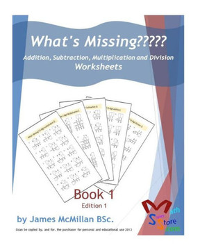 What's Missing Addition, Subtraction, Multiplication and Division Book 1: Grades (6 - 8)