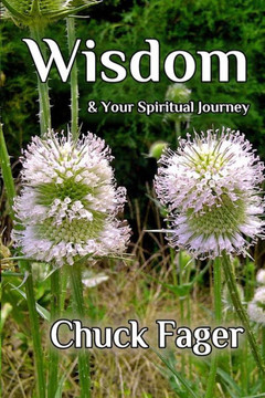 Wisdom & Your Spiritual Journey: A Study of Wisdom In The Biblical And Quaker Traditions