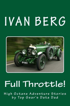 Full Throttle: High Octane Adventure Stories by Top Gear's Data Dad
