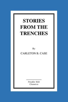 Stories From The Trenches: Humorous And Lively Doings Of Our Boys ""Over There""