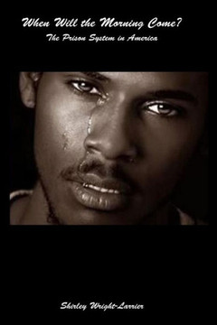 When Will the Morning Come?: The Prison System in America