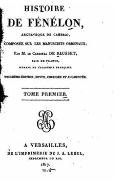 Histoire de F?nelon, archev?que de Cambrai - Tome I