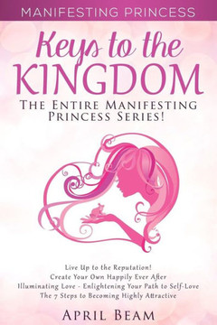 Manifesting Princess - Keys to the Kingdom: The Entire Manifesting Princess Series
