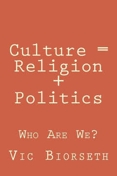 Culture = Religion + Politics: Who Are We?