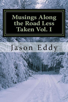 Musings Along the Road Less Taken Vol. I